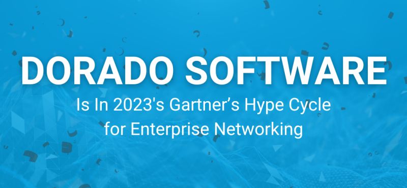 Dorado Recognized as a SONiC Leader in Gartner 2023 Hype Cycle for Enterprise Networking