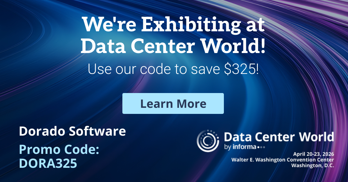 See Dorado at Data Center World and take $325 off registration